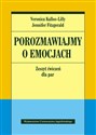 Porozmawiajmy o emocjach Zeszyt ćwiczeń dla par - Veronica Kallos-Lilly, Jennifer Fitzgerald  