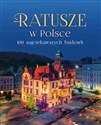 Ratusze w Polsce 100 najciekawszych budowli polish books in canada