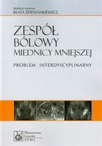 Zespół bólowy miednicy mniejszej Problem interdyscyplinarny Polish Books Canada