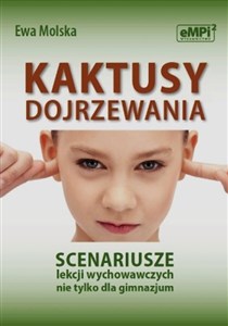 Kaktusy dojrzewania Scenariusze lekcji wychowawczych nie tylko dla gimnazjum Polish bookstore
