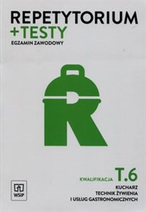 Repetytorium + testy Egzamin zawodowy Kwalifikacja T.6 Kucharz technik żywienia i usług gastronomicznych Szkoła ponadgimnazjalna in polish