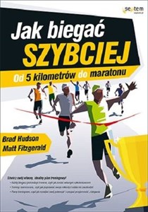 Jak biegać szybciej Od 5 kilometrów do maratonu  