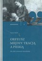 Orfeusz miedzy tracją a Pierią Mit, kult i tożsamosć macedońska books in polish