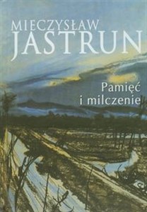 Mieczysław Jastrun: pamięć i milczenie Polish Books Canada