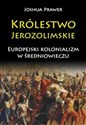 Królestwo Jerozolimskie Europejski kolonializm w średniowieczu chicago polish bookstore