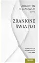 Zranione Światło. Komentarze do Ewangelii św. Jana  - Augustyn Pelanowski