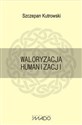 Waloryzacja humanizacji  