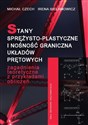 Stany sprężysto-plastyczne i nośność graniczna układów prętowych Zagadnienia teoretyczne z przykładami obliczeń. pl online bookstore