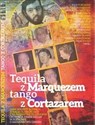 Tequila z Cortazarem Kochałem wielkich tego świata polish books in canada