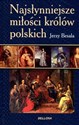Najsłynniejsze miłości królów polskich chicago polish bookstore