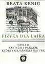 Fizyka dla laika czyli o paniach i panach, którzy objaśniali naturę - Beata Kenig Polish bookstore