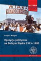 Opozycja polityczna na Dolnym Śląsku 1975-1980 polish books in canada
