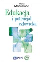 Edukacja i potencjał człowieka - Maria Montessori