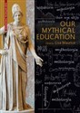 Our Mythical Education. The Reception of Classical Myth Worldwide in Formal Education, 1900–2020 -  Canada Bookstore