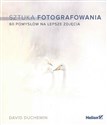 Sztuka fotografowania 60 pomysłów na lepsze zdjęcia  