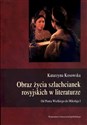 Obraz życia szlachcianek rosyjskich w literaturze Od Piotra Wielkiego do Mikołaja I books in polish