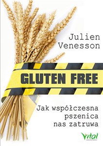 Gluten free Jak współczesna pszenica nas zatruwa bookstore