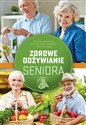 Zdrowe odżywianie seniora - Agnieszka Ziober