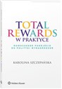 Total Rewards w praktyce Nowoczesne podejście do polityki wynagrodzeń - Polish Bookstore USA