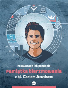 Pamiątka bierzmowania z bł. Carlem Acutisem Po owocach ich poznacie Polish bookstore