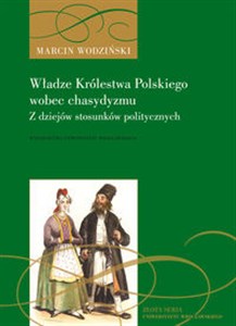 Władze Królestwa Polskiego wobec chasydyzmu. Z dziejów stosunków politycznych - Polish Bookstore USA