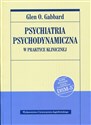 Psychiatria psychodynamiczna w praktyce klinicznej Nowe wydanie zgodne z klasyfikacją DSM-5 - Glen O. Gabbard