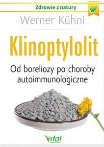 Aktywny zeolit klinoptylolit Od boreliozy po choroby autoimmunologiczne chicago polish bookstore