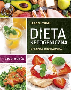 Dieta ketogeniczna Książka kucharska. 140 przepisów in polish