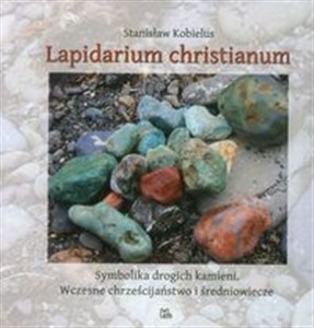 Lapidarium Christianum Symbolika drogich kamieni. Wczesne chrześcijaństwo i średniowiecze in polish