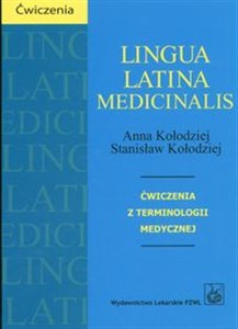 Lingua Latina Medicinalis Ćwiczenia z terminologii medycznej in polish