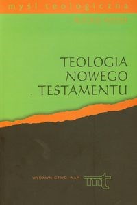 Teologia Nowego Testamentu Cztery Ewangelie, Dzieje Apostolskie, Listy św. Jana i Apokalipsa św. Jana - Polish Bookstore USA