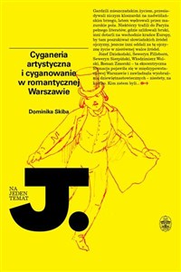Cyganeria artystyczna i cyganowanie w romantycznej Warszawie - Polish Bookstore USA