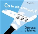 Co tu się schowało? Odkrycia z latarką  - Krzysztof Zięba