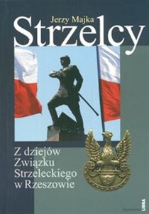 Strzelcy Z dziejów Związku Strzeleckiego w Rzeszowie online polish bookstore