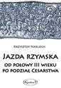 Jazda rzymska od połowy III wieku po podział Cesarstwa - Krzysztof Narloch pl online bookstore