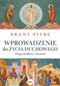 Wprowadzenie do życia duchowego Droga modlitwy z Jezusem - Brant Pitre