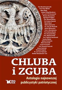 Chluba i zguba Antologia najnowszej publicystyki patriotycznej  