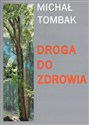 Droga do zdrowia  - Michał Tombak