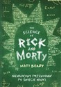 The Science of Rick and Morty Nienaukowy przewodnik po świecie nauki 