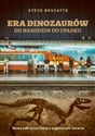 Era dinozaurów od narodzin do upadku Nowe odkrycia i fakty o zaginionym świecie polish usa