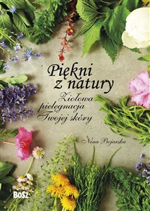 Piękni z natury Ziołowa pielęgnacja Twojej skóry Polish bookstore