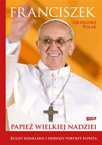 Franciszek Papież wielkiej nadziei  