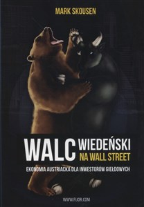 Walc wiedeński na Wall Street Ekonomia austriacka dla inwestorów giełdowych - Polish Bookstore USA