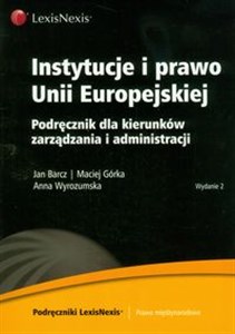 Instytucje i prawo Unii Europejskiej Podręcznik dla kierunków zarządzania i administracji bookstore