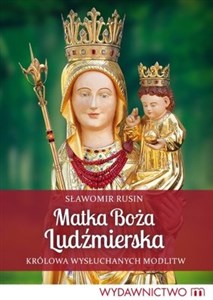 Matka Boża Ludźmierska Królowa wysłuchanych modlitw bookstore