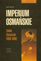 Imperium osmańskie Epoka klasyczna 1300-1600 Polish Books Canada