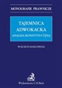 Tajemnica adwokacka Analiza konstytucyjna Polish bookstore
