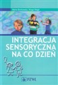 Integracja sensoryczna na co dzień - Maria Borkowska, Kinga Wagh