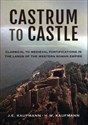 Castrum to Castle Classical to Medieval Fortifications in the Lands of the Western Roman Empire Polish bookstore