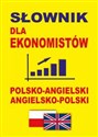 Słownik dla ekonomistów polsko-angielski angielsko-polski Słownik ekonomiczny i biznesowy -  polish usa
